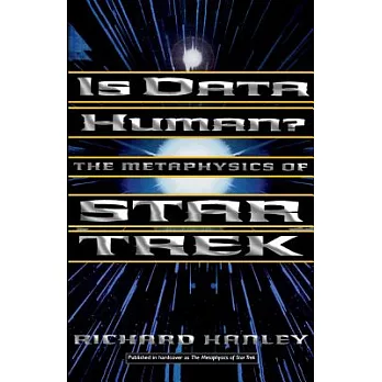 Is Data Human?: Or, the Metaphysics of Star Trek