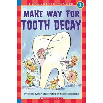 Make way for tooth decay /