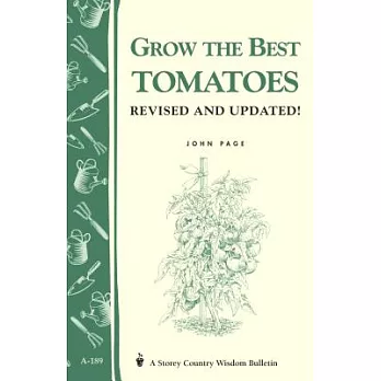 Grow the Best Tomatoes: Storey’s Country Wisdom Bulletin A-189