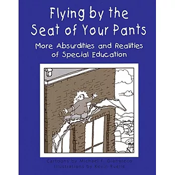 Flying by the Seat of Your Pants: More Absurdities and Realities of Special Education