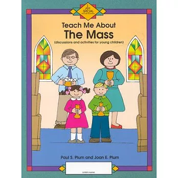 Teach Me About the Mass: Discussions and Activities for Young Children