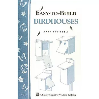 Easy-To-Build Birdhouses: Storey’s Country Wisdom Bulletin A-212