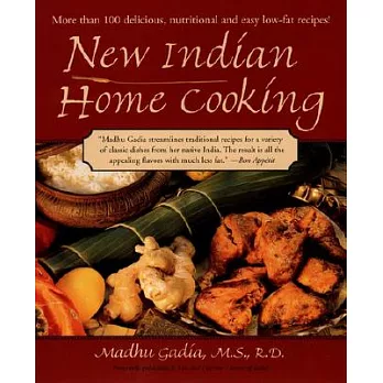 New Indian Home Cooking: More Than 100 Delicious, Nutritional, and Easy Low-Fat Recipes!