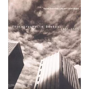 Photography in Boston, 1955-1985: 1955-1985