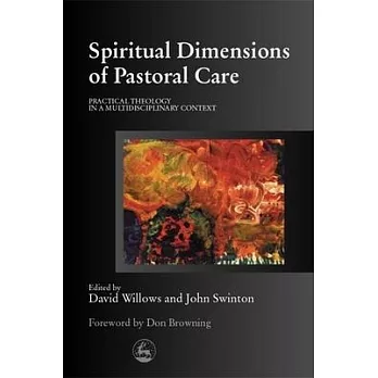 Spiritual Dimensions of Pastoral Care: Practical Theology in a Multi-Disciplinary Context