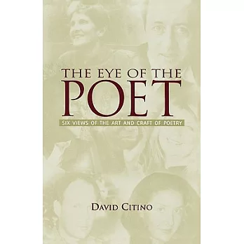 The Eye of the Poet: 6 Views of the Art and Craft of Poetry
