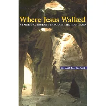 Where Jesus Walked: A Spiritual Journey Through the Holy Land