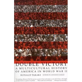 Double victory : a multicultural history of America in World War II /