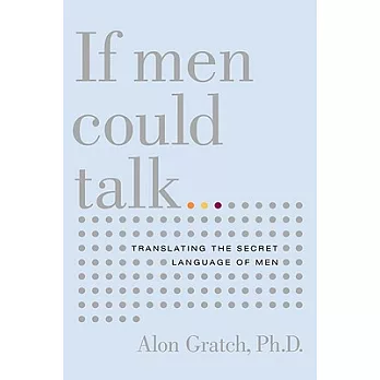 If Men Could Talk: Translating the Secret Language of Men