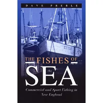 The Fishes of the Sea: Commercial and Sport Fishing in New England