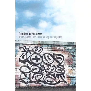 The ’Hood Comes First: Race, Space, and Place in Rap and Hip-Hop