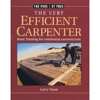 The Very Efficient Carpenter: Basic Framing for Residential Construction/Fpbp
