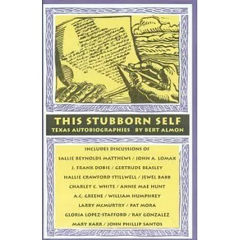 This Stubborn Self: Texas Autobiographies
