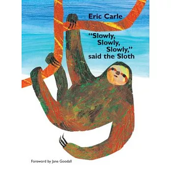 "Slowly, slowly, slowly," said the sloth /