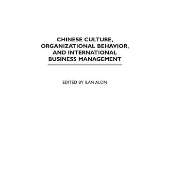 Chinese Culture, Organizational Behavior, and International Business Management