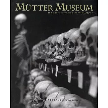 Mutter Museum: Of the College of Physicians of Philadelphia