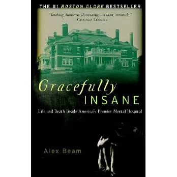 Gracefully Insane: Life and Death Inside America’s Premier Mental Hospital