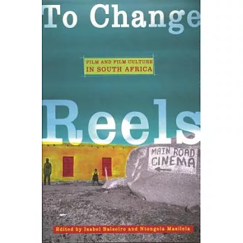 To Change Reels: Film and Film Culture in South Africa
