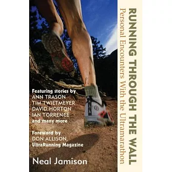Running Through the Wall: Personal Encounters With the Ultramarathon