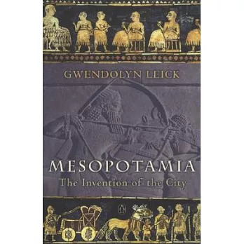 Mesopotamia : the invention of the city /