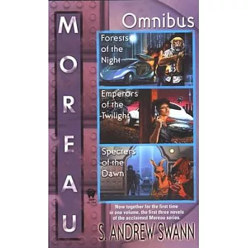 Moreau Omnibus: Forests of the Night/Emperors of the Twilight/Specters of the Dawn
