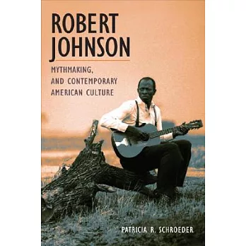 Robert Johnson, Mythmaking, and Contemporary American Culture