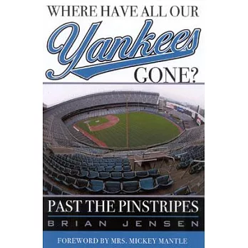 Where Have All Our Yankees Gone?: Past the Pinstripes