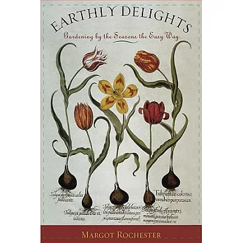 Earthly Delights: Gardening by the Seasons the Easy Way