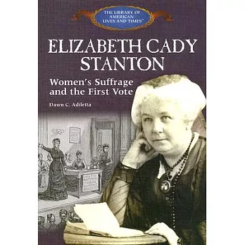 Elizabeth Cady Stanton: Women’s Suffrage and the First Vote