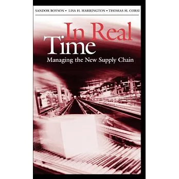 In Real Time: Managing the New Supply Chain