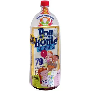 Pop Bottle Science: 79 Amazing Experiments & Science Projects