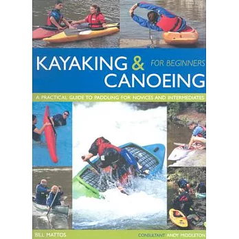 Kayaking & Canoeing for Beginners: A Practical Guide To Paddling For Novices And Intermediates