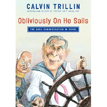 Obliviously on He Sails: The Bush Administration in Rhyme