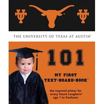 University of Texas at Austin 101: My First Text-Board-Book