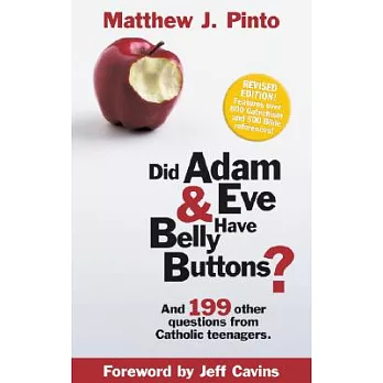 Did Adam & Eve Have Belly Buttons?: And 199 Other Questions from Catholic Teenagers (Revised Edition)