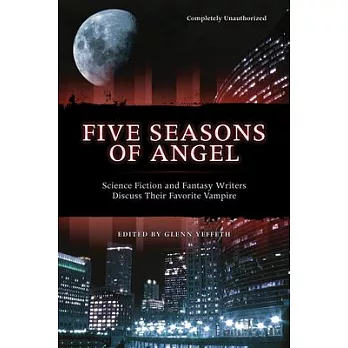 Five Seasons Of Angel: Science Fiction and Fantasy Writers Discuss Their Favorite Vampire