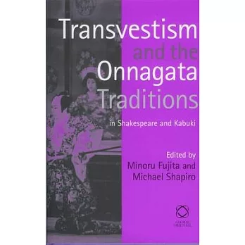 Tranvestism And the Onnagata Traditions in Shakespeare And Kabuki