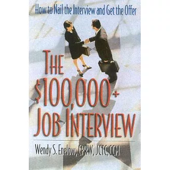 The $100,000+ Job Interview: How To Nail The Interview And Get The Offer
