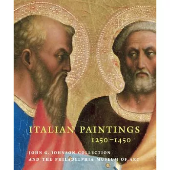 Italian Paintings 1250-1450: In the John G. Johnson Collection and the Philadelphia Museum of Art
