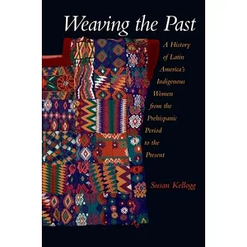 Weaving the past : a history of Latin America