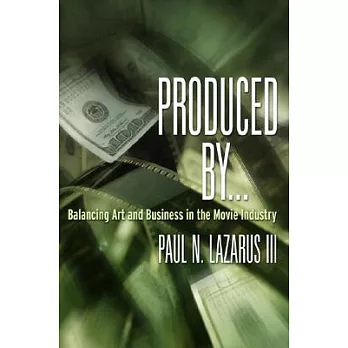 Produced By...: Balancing Art and Business in the Movie Industry