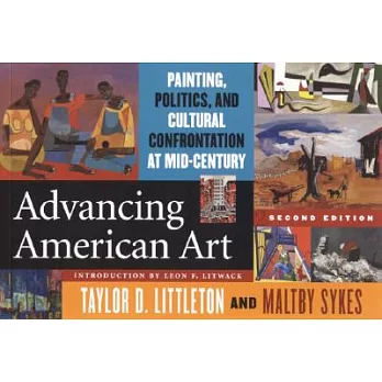Advancing American Art: Painting, Politics, And Cultural Confrontation At Mid-century
