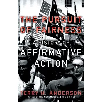 The Pursuit of Fairness: A History of Affirmative Action