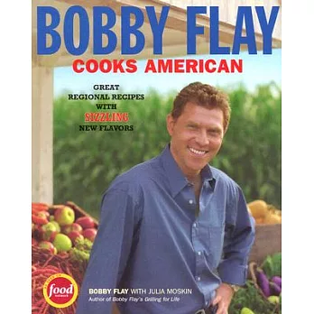 Bobby Flay Cooks American: Great Regional Recipes with sizzling new flavors
