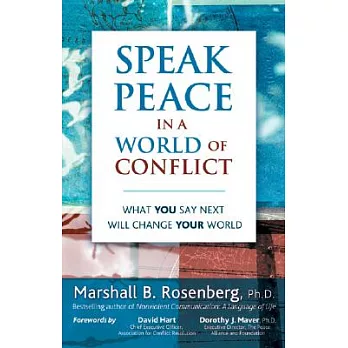 Speak Peace in a World of Conflict: What You Say Next Will Change Your World