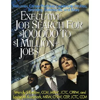 Executive Job Search for $100,000 to $1 Million+ Jobs: Resumes, Career Portfolios, Leadership Profiles, Executive Branding State
