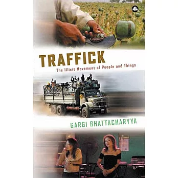 Traffick: The Illicit Movement of People And Things