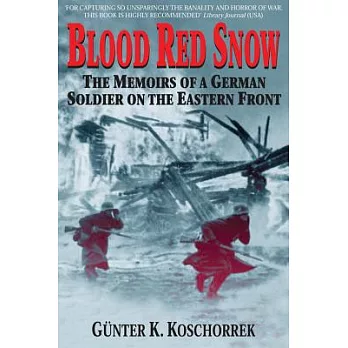 Blood Red Snow: The Memoirs of a German Soldier on the Eastern Front