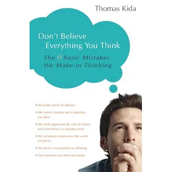 Don’t Believe Everything You Think: The 6 Basic Mistakes We Make in Thinking