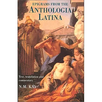 Epigrams from the Anthologia Latina: Text, Translation And Commentary